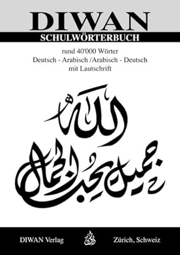 Diwan SCHULWÖRTERBUCH, rund 40000 Wörter: Deutsch - Arabisch /Arabisch – Deutsch mit Lautschrift